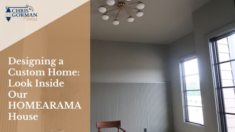 Designing a Custom Home - Chris Gorman Homes